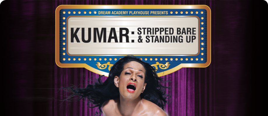 Kumar, Stripped Bare & Standing Up Singapore - AspirantSG