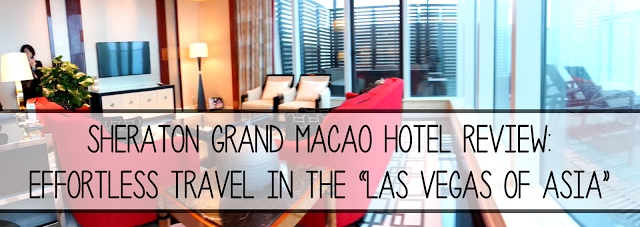 Sheraton Grand Macao Hotel Review - AspirantSG